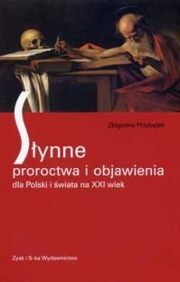 Słynne proroctwa i objawienia dla Polski i świata na XXI wiek