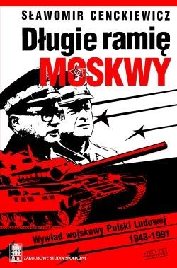 Długie ramię Moskwy. Wywiad wojskowy Polski Ludowej 1943–1991 (wprowadzenie do syntezy)