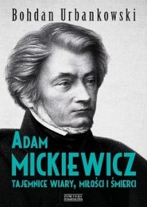 Adam Mickiewicz. Tajemnice wiary, miłości i śmierci