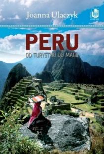 Peru. Od turystyki do magii