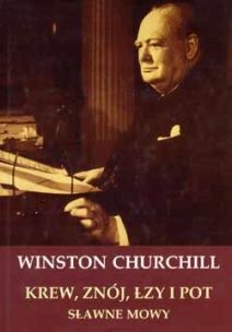 Krew, znój, łzy i pot. Sławne mowy Winstona Churchilla.