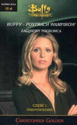 Buffy - Postrach wampirów: Zaginiony pogromca; cz. I: Przepowiednie