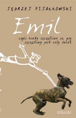 Emil, czyli kiedy szczęśliwe są psy, szczęśliwy jest cały świat