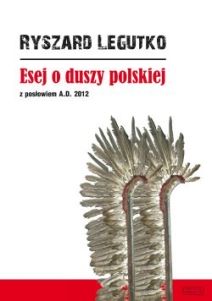 Esej o duszy polskiej. Z posłowiem A.D. 2012